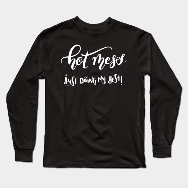 Hot Mess Just Doing My Best White Text Hand Lettering Design Long Sleeve T-Shirt by DoubleBrush